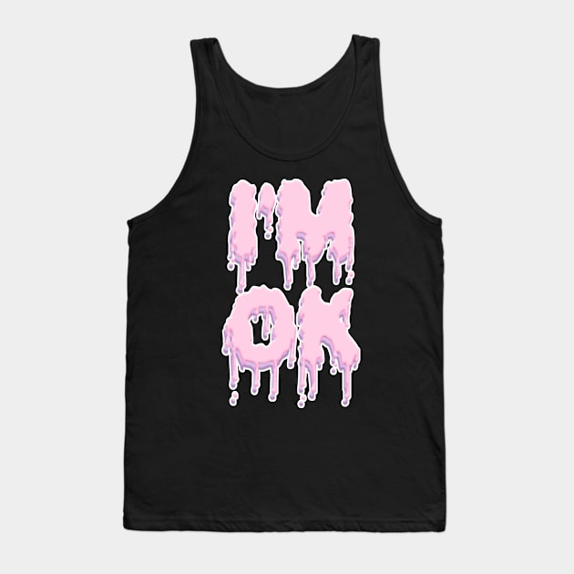 I'M OK Tank Top by Always Rotten